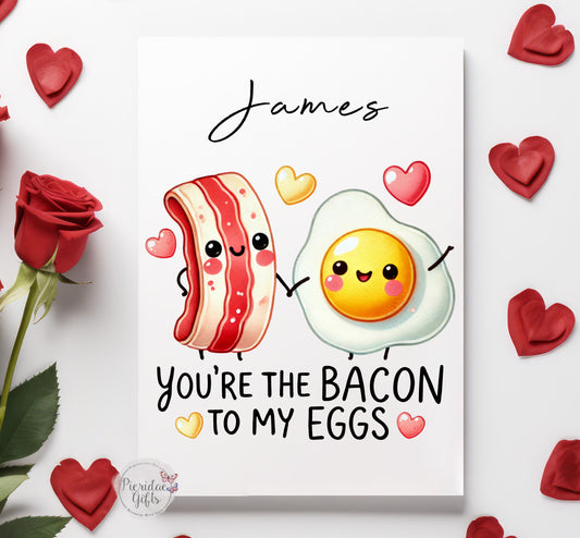 You're the bacon to my eggs Personalised Greeting Card