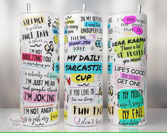 My daily sarcastic cup 20oz skinny stainless steel tumbler