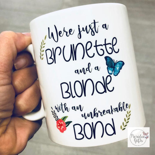 Brunette and Blonde with an unbreakable Bond - Mug