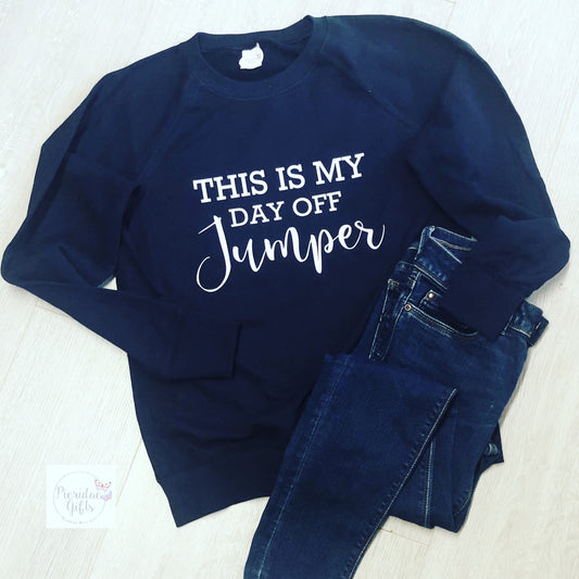 This is my Day Off Jumper (other colours available)