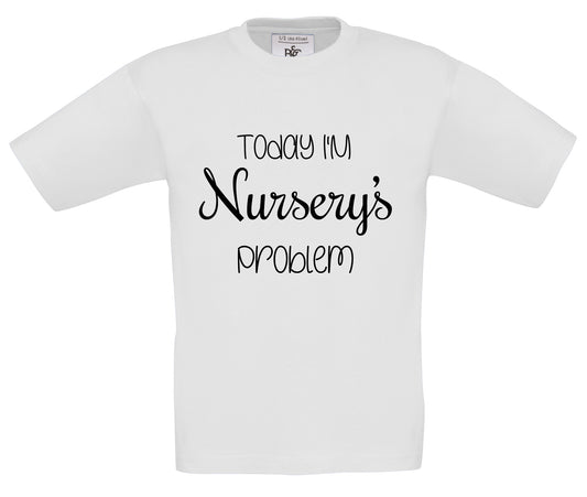 Today I'm Nursery's Problem White T shirt