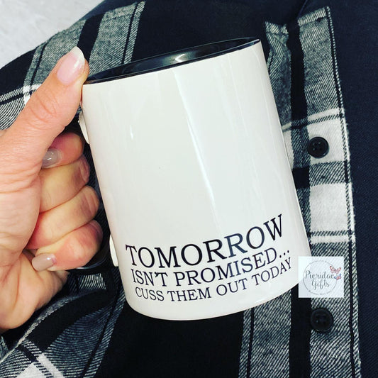 Tomorrow isn't promised Mug